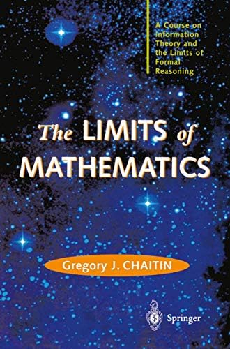 The LIMITS of MATHEMATICS: A Course on Information Theory and the